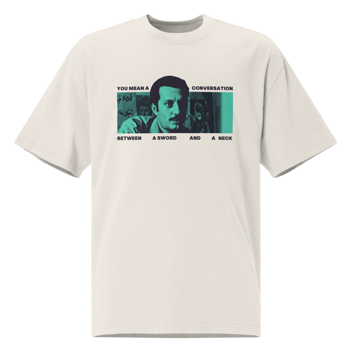 Between a Sword and a Neck Oversized Tee